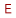 E